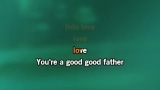 Good Good Father Karaoke - Chris Tomlin