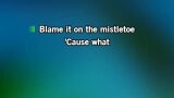 Karaoké Blame It on the Mistletoe - Toby Keith