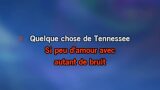 Karaoké Quelque chose de Tennessee (live au Zénith d'Amiens 2023) - Michel Sardou